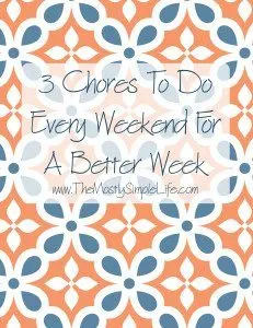 3 chores to do every weekend for a better week