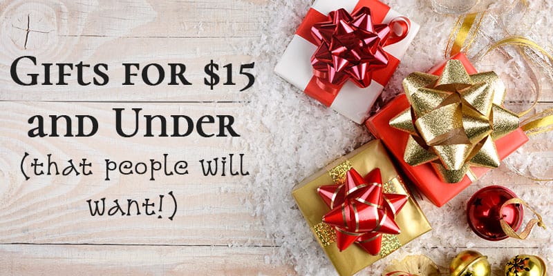 Gifts for $15 and Under (that people will want!) - The (mostly) Simple Life