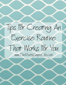 Tips for creating an exercise routine that works for you