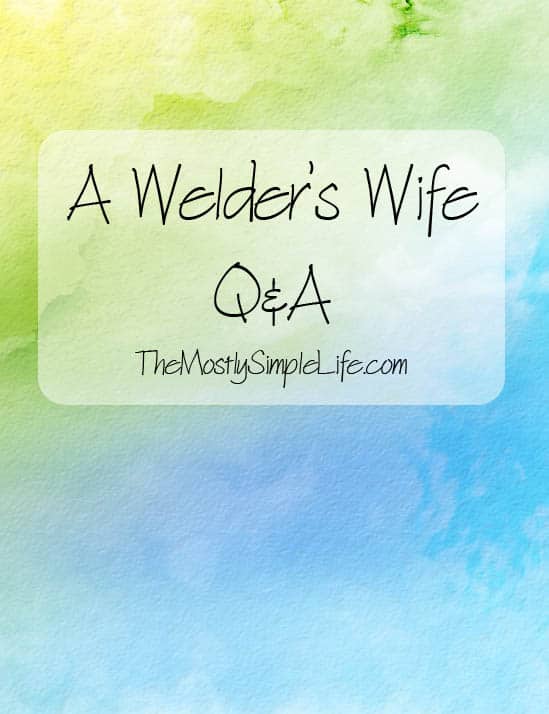 A Welder's Wife Q&A