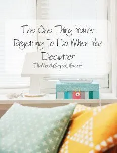 The One Thing You're Forgetting To Do When You Declutter