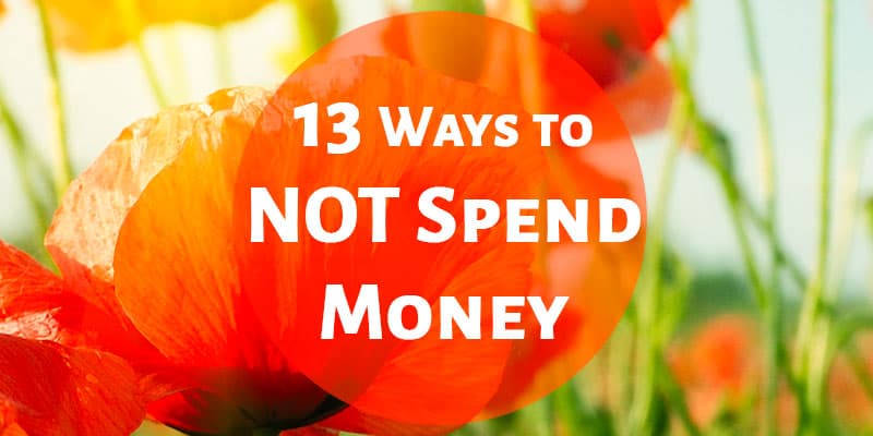 13 Ways To Not Spend Money