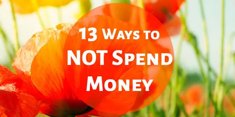 13 Ways To Not Spend Money