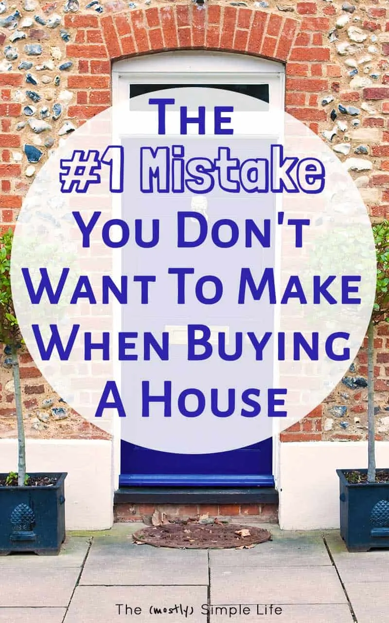 The #1 Mistake You Don\'t Want To Make When Buying A House