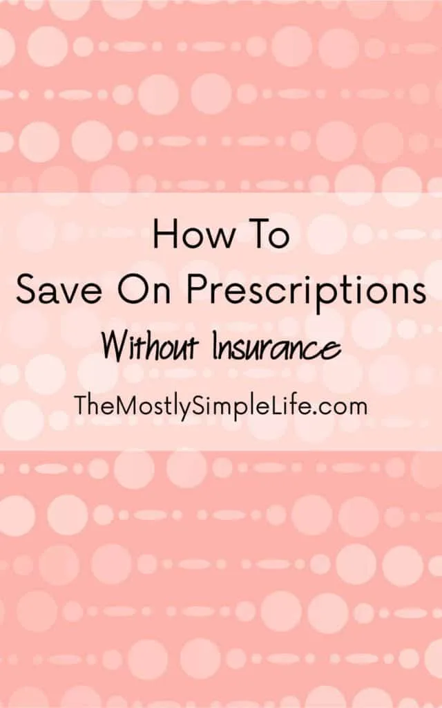 Ways to save money on prescriptions if you don't have insurance, or if you have a high deductible. Great ideas to try! 