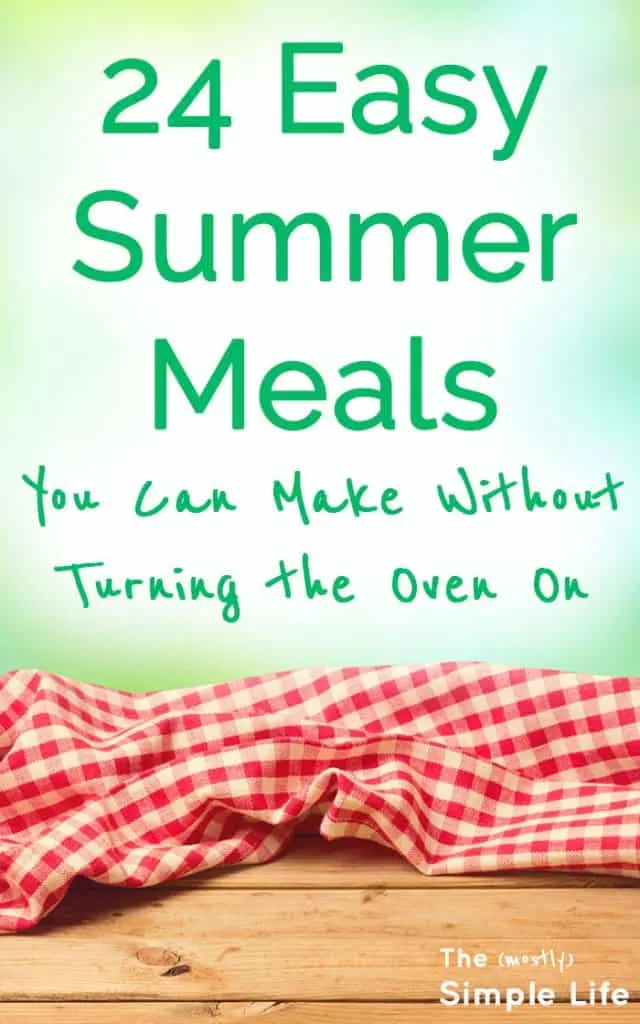24 Simple Summer Meals + Side Dish and Dessert Ideas | Easy Meals | 15 Minute Meals | Dinner Ideas | Meals you can make without an oven.
