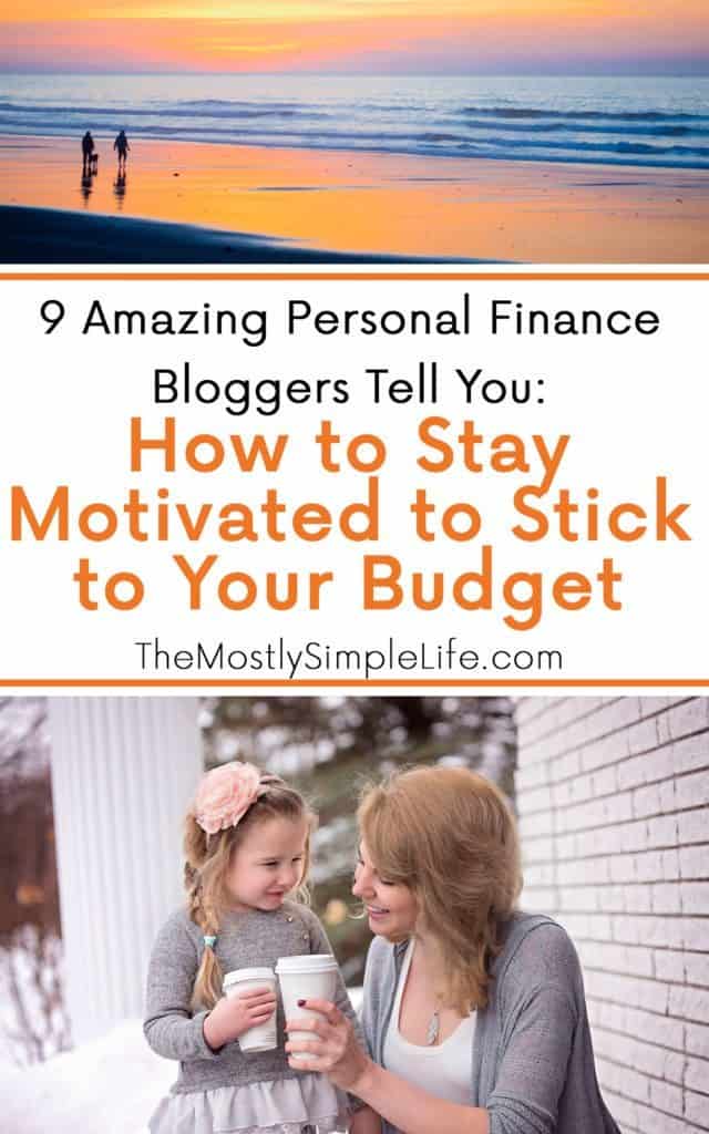 9 awesome personal finance bloggers give their advice: How do you stay motivated to stick to your budget when you're just exhausted? Great insight! 