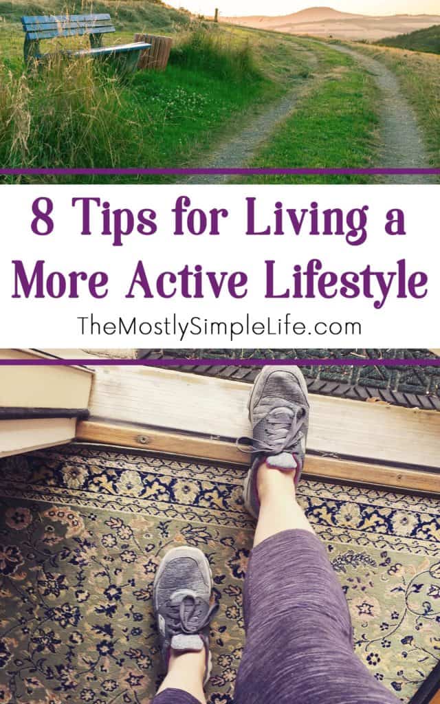 8 Tips for Living a More Active Lifestyle The (mostly) Simple Life