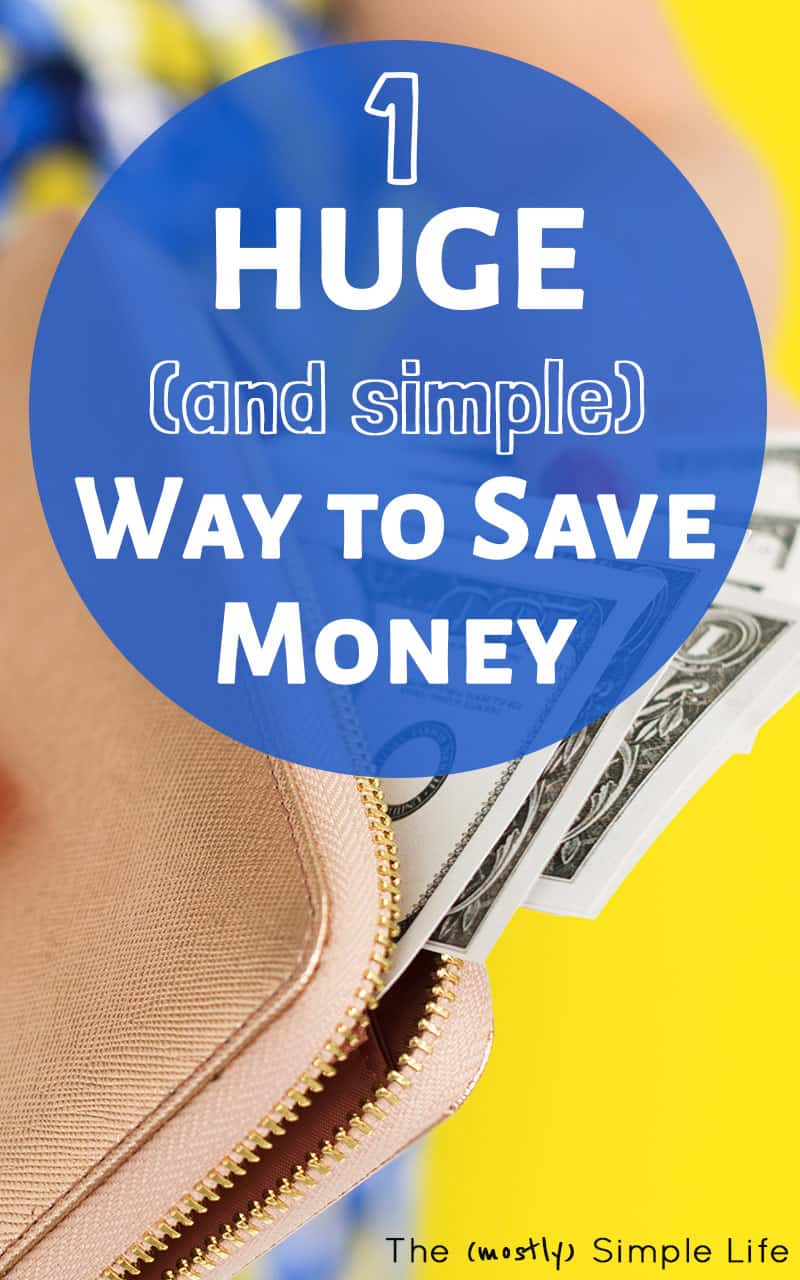1 HUGE (and simple) Way to Save Money
