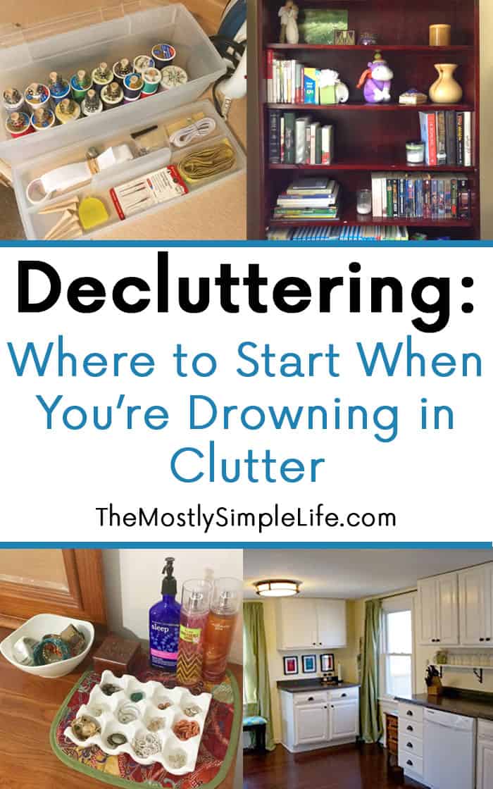 Decluttering: Where to Start When You’re Drowning in Clutter - The