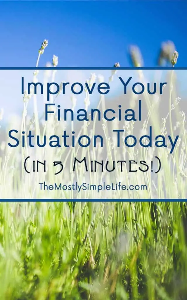 Improve your financial situation in 5 minutes today! Easy personal finance | Budgeting & Money Saving | We can't afford that | Click through to read how to improve your finances right away!