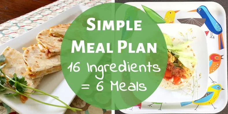 Super Simple Meal Plan + Grocery List (16 ingredients = 6 meals)