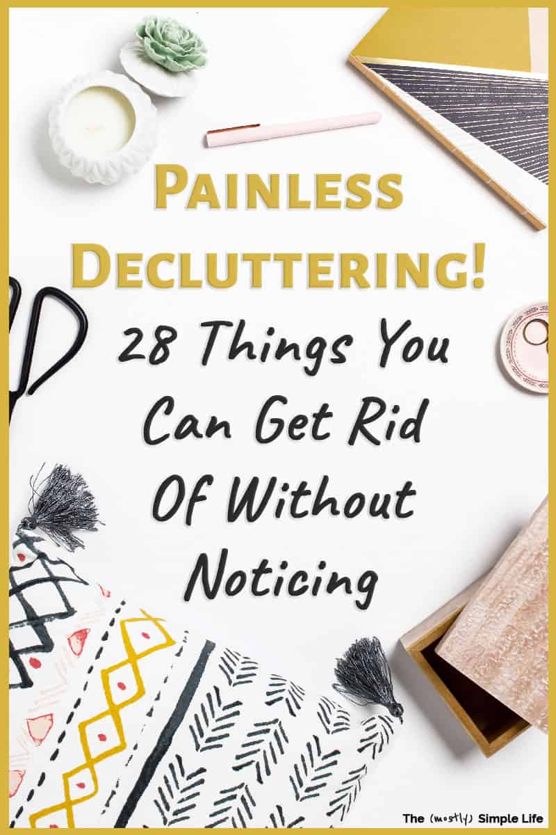 28 Things You Can Declutter Without Noticing