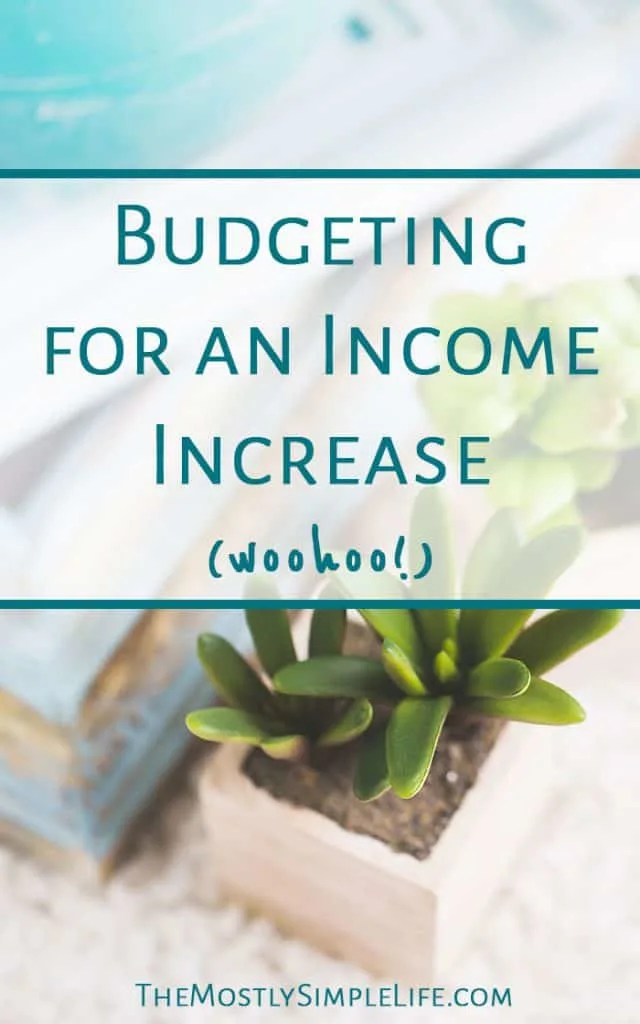 Budgeting for a Income Increase | How to spend your raise | Increase your budget | Click through to read some tips! 
