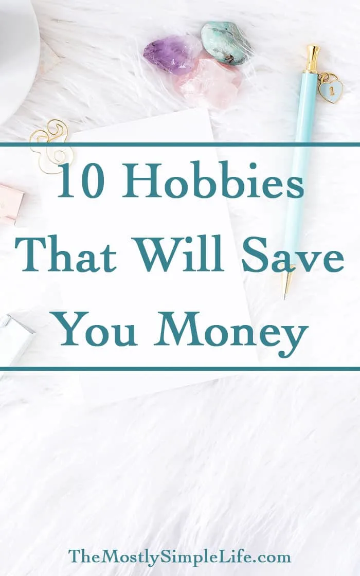 10 Hobbies That Will Save You Money
