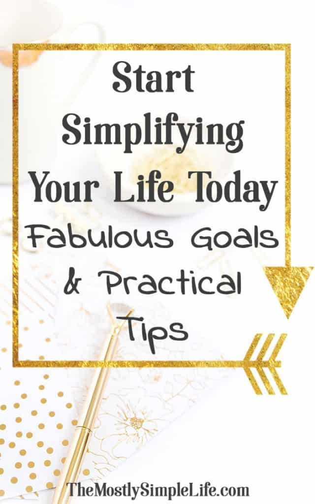 Simplify Your Life Today | Simplify your wardrobe | Keep your house clean | Set goals for the new year | How to change your life