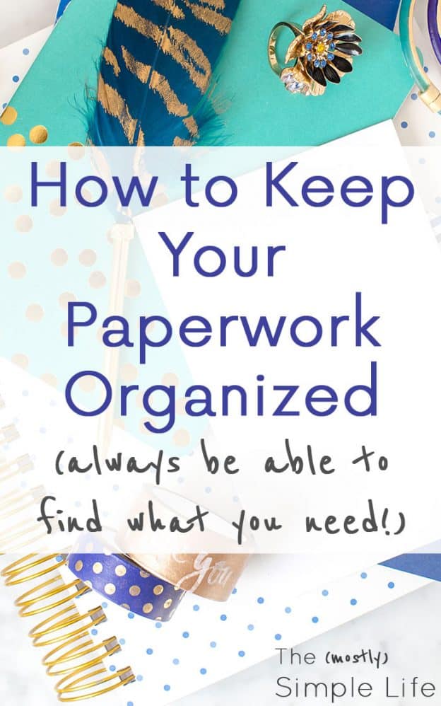How to Keep Your Paperwork Organized The (mostly) Simple Life