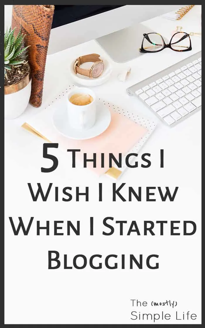 5 Things I Wish I Knew When I Started Blogging