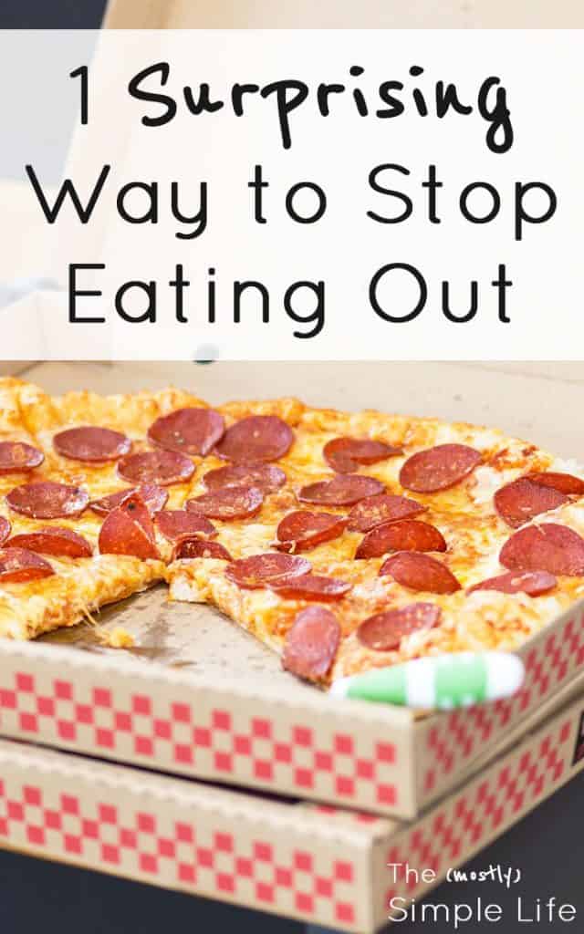 1 surprising way to stop eating out | Quit the takeout habit | Spend less money eating out | Change your eating habits