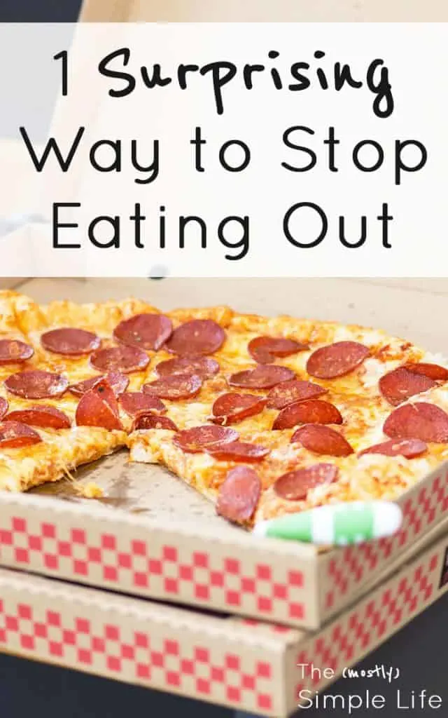 1 surprising way to stop eating out | Quit the takeout habit | Spend less money eating out | Change your eating habits