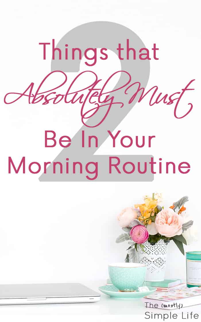 2 Things that Absolutely Must Be In Your Morning Routine | Perfect for women and moms! Only 2 healthy things on this checklist - not 20! Love that it's so easy and can be done daily. Quick breakfast ideas included.