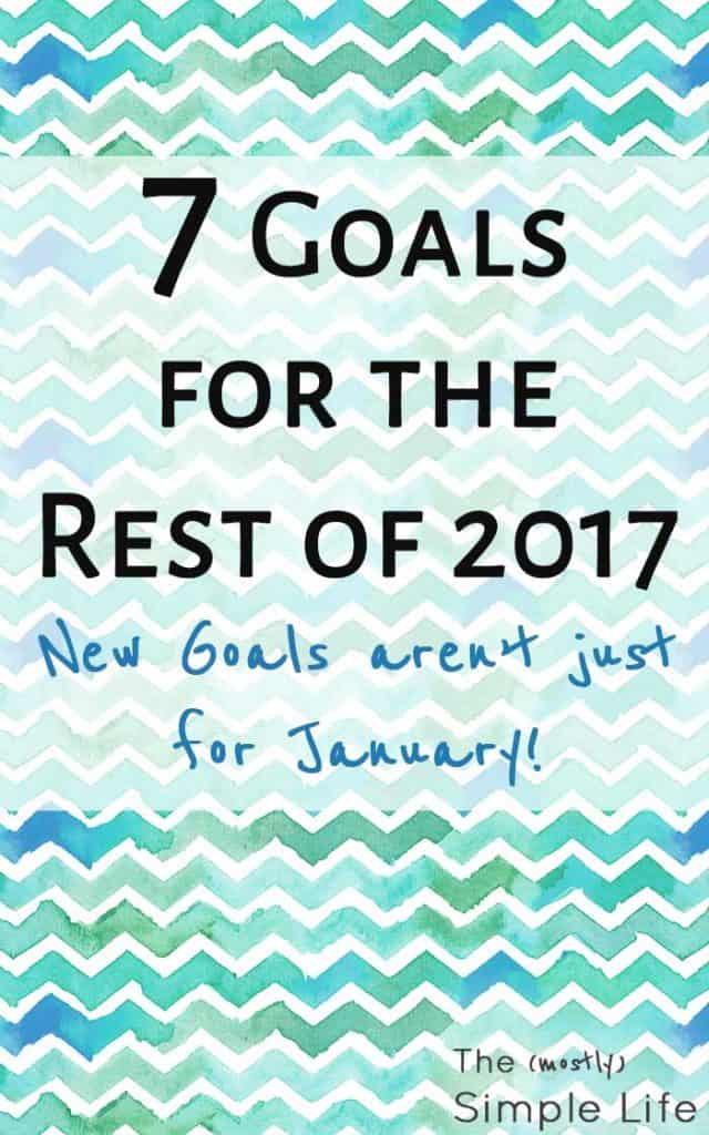 7 Goals for the Rest of the Year | New goals aren't just for January | Resolutions | Save Money | Healthy Goals