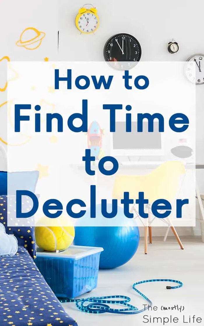How to Find Time to Declutter