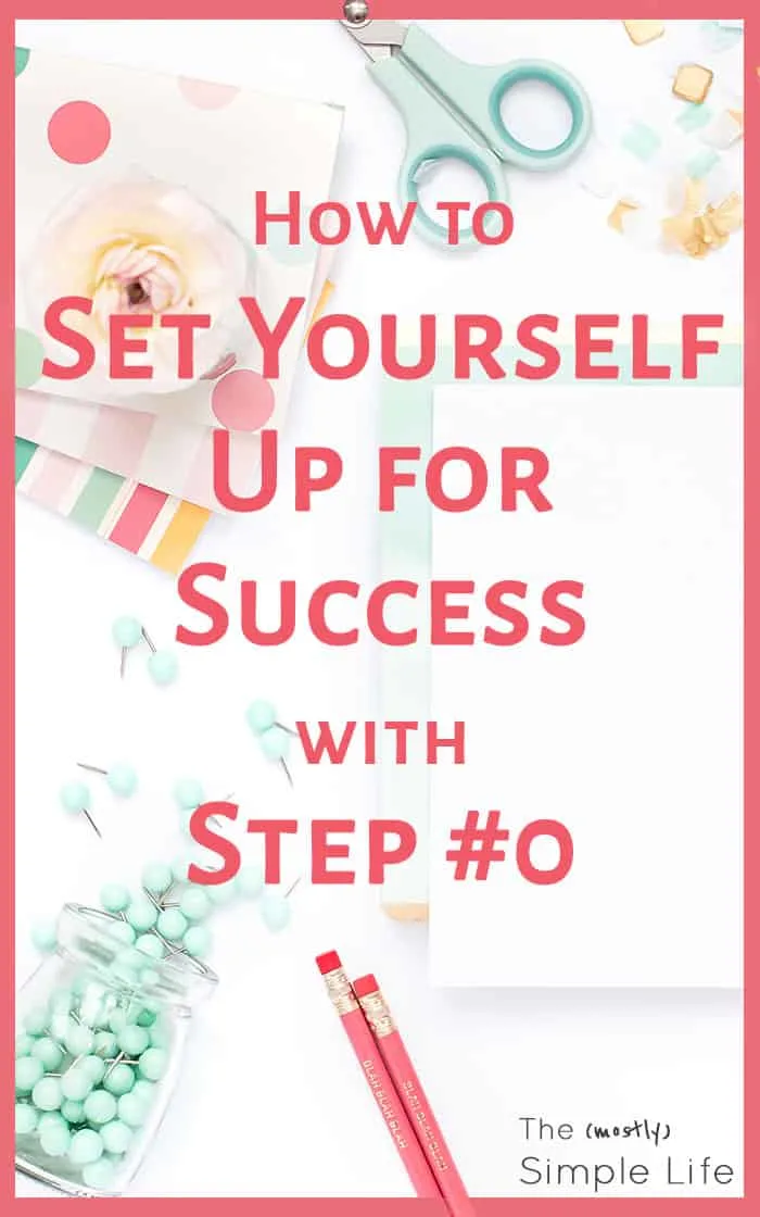 How to Set Yourself Up for Success with Step #0