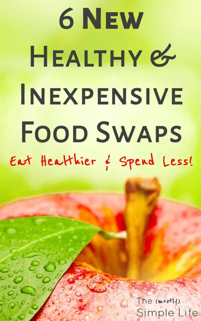 6 Healthy & Inexpensive Food Swaps