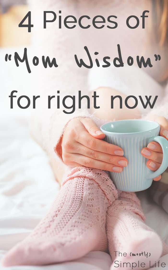 4 Pieces of “Mom Wisdom”