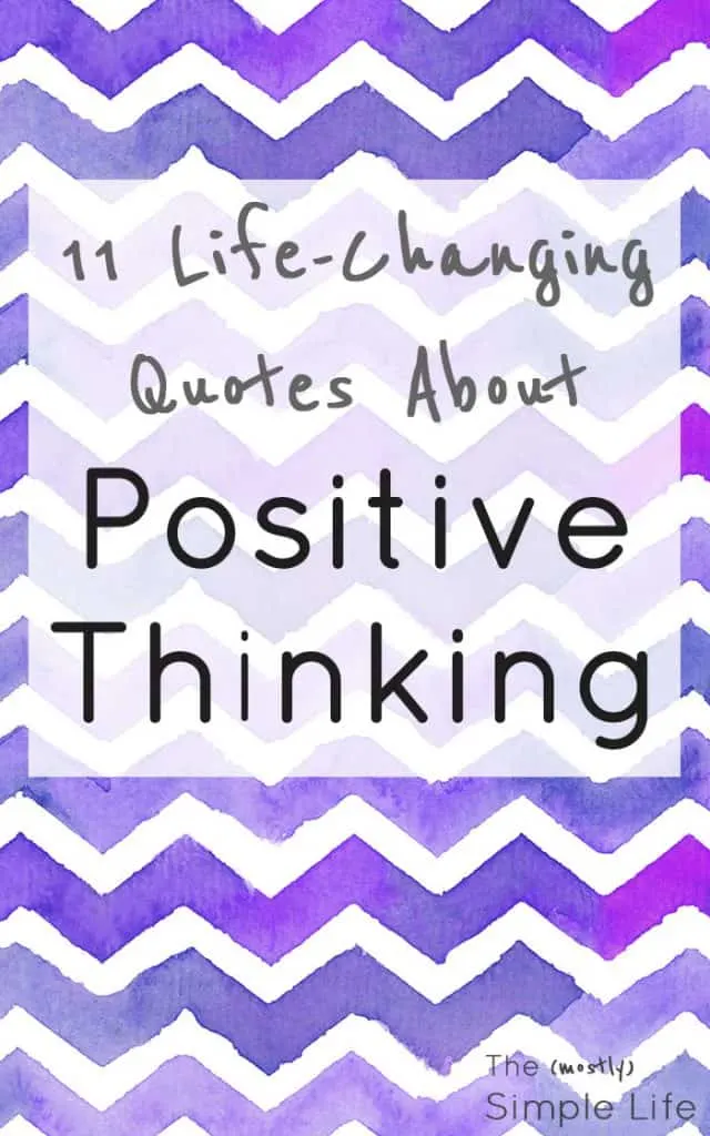 11 Life-Changing Positive Thinking Quotes | Get excited about life and see the good in every situation!