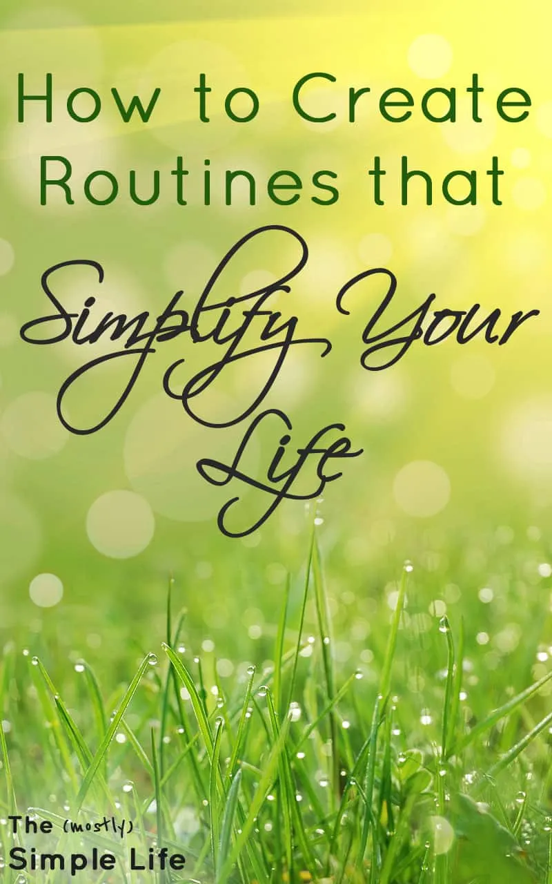 How to Create Routines that Simplify Your Life