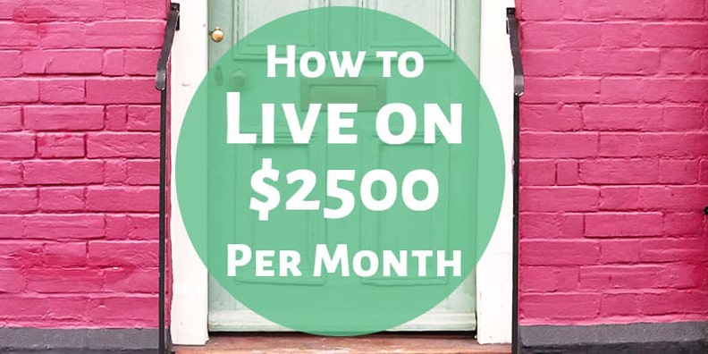 How to Live on $2500 Per Month