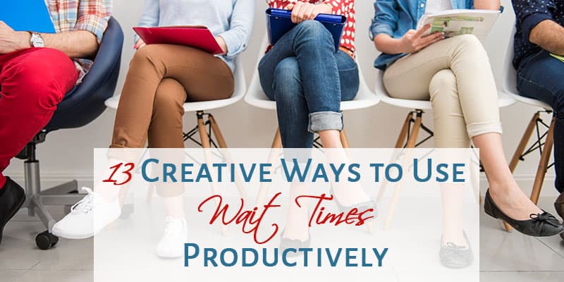 Productivity Tips | Get more done in small chunks of time | What to do when you're waiting | Use wait times more productively | Get things done while you wait. 
