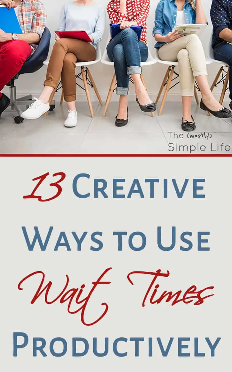13 Creative Ways to Use Wait Times Productively