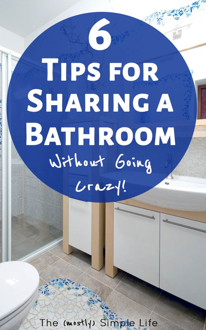 6 Tips for Sharing a Bathroom Without Going Crazy!
