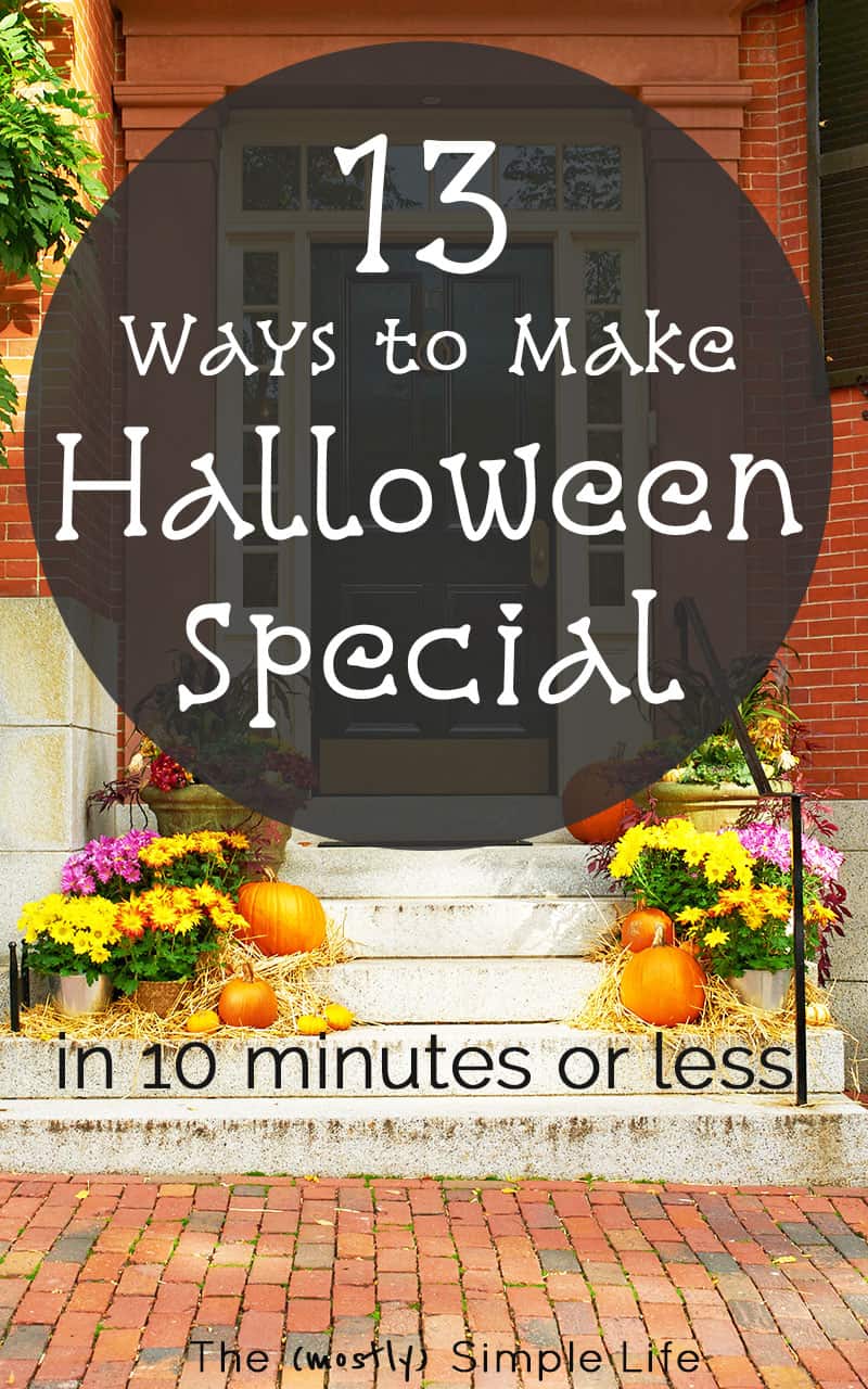 13 Ways to Make Halloween Special in 10 Minutes or Less