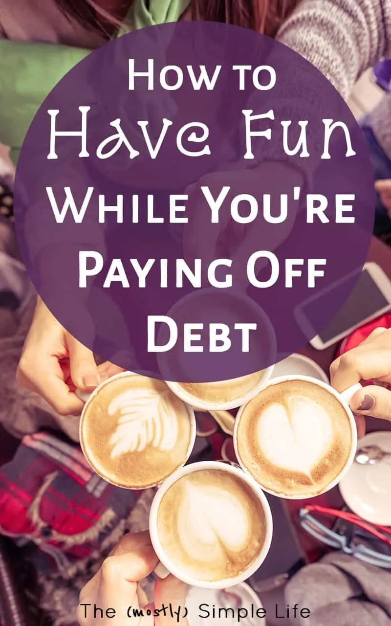 How to Have Fun While You’re Paying Off Debt