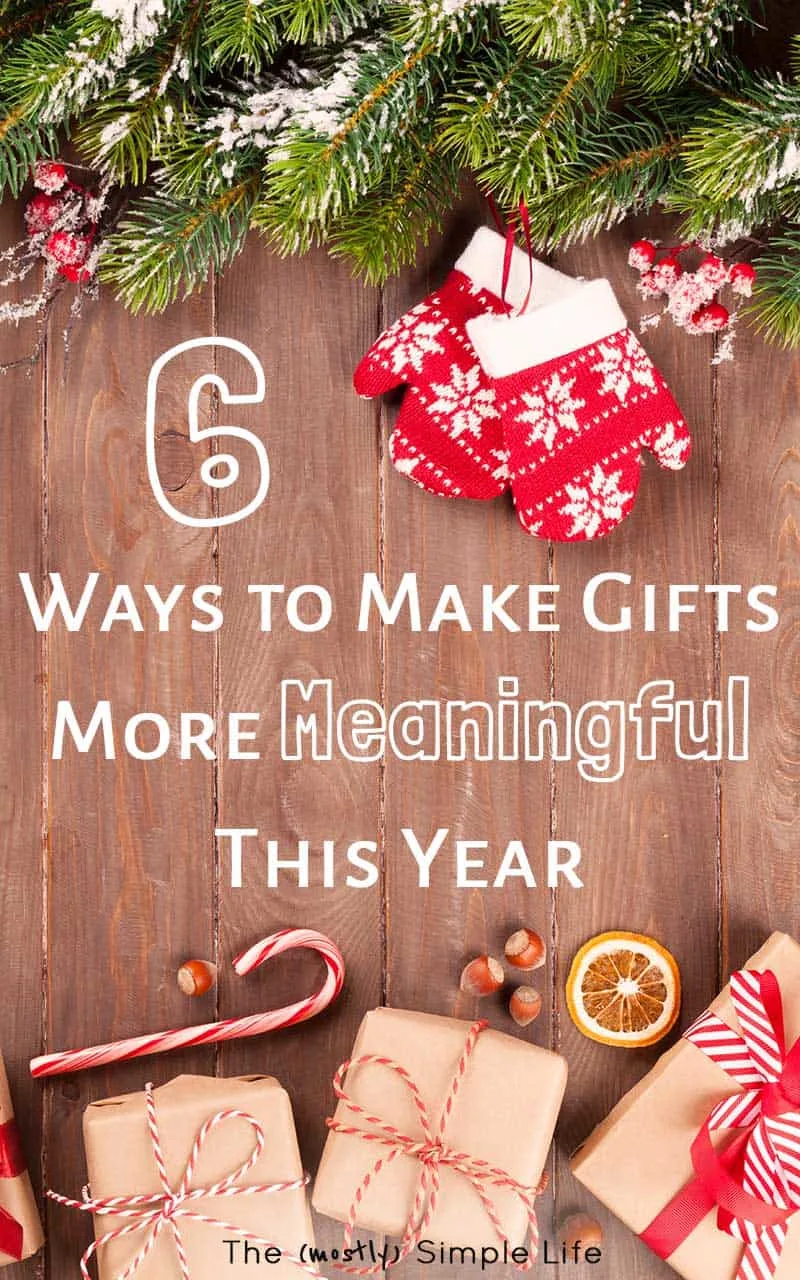 6 Ways to Make Gifts More Meaningful This Year