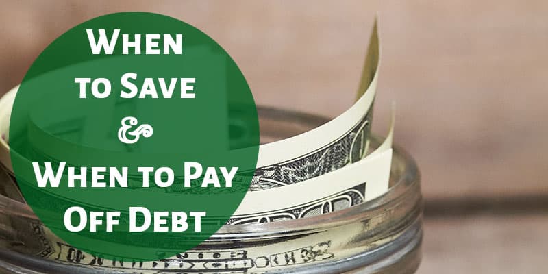 When to Save and When to Pay Off Debt