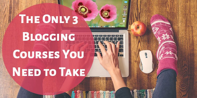 The Only 3 Blogging Courses You Need