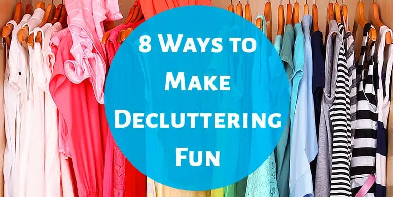 8 Ways to Make Decluttering Fun