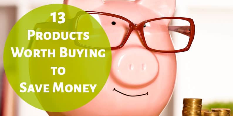 13 Products Worth Buying to Save Money