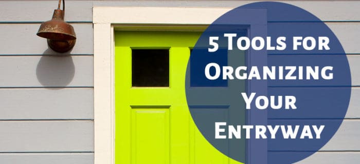 5 Tools for Organizing Your Entryway