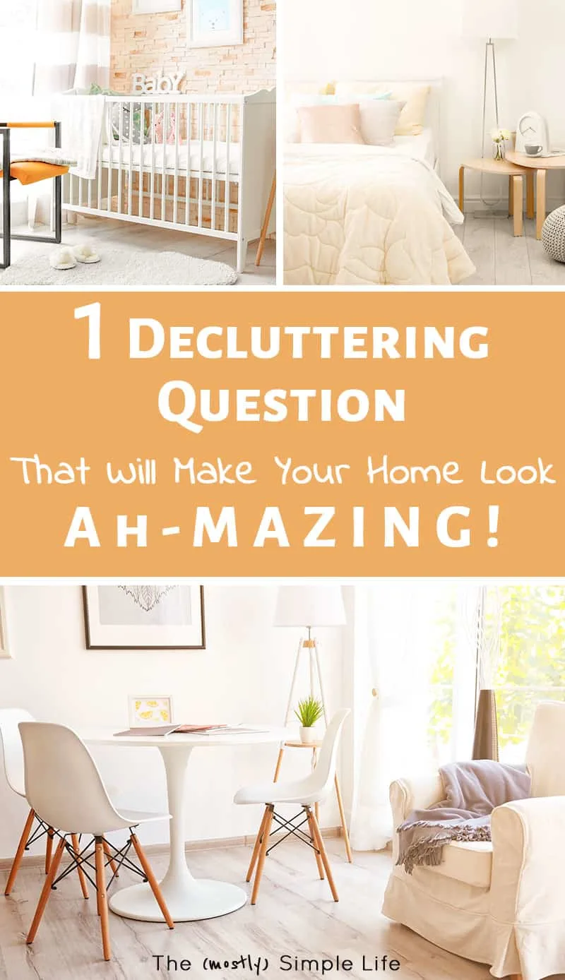 The 1 Question that Will Make Decluttering Easier