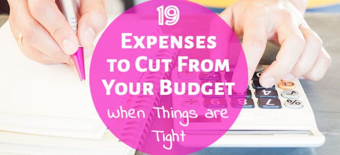 19 Expenses to Cut From Your Budget When Things are Tight