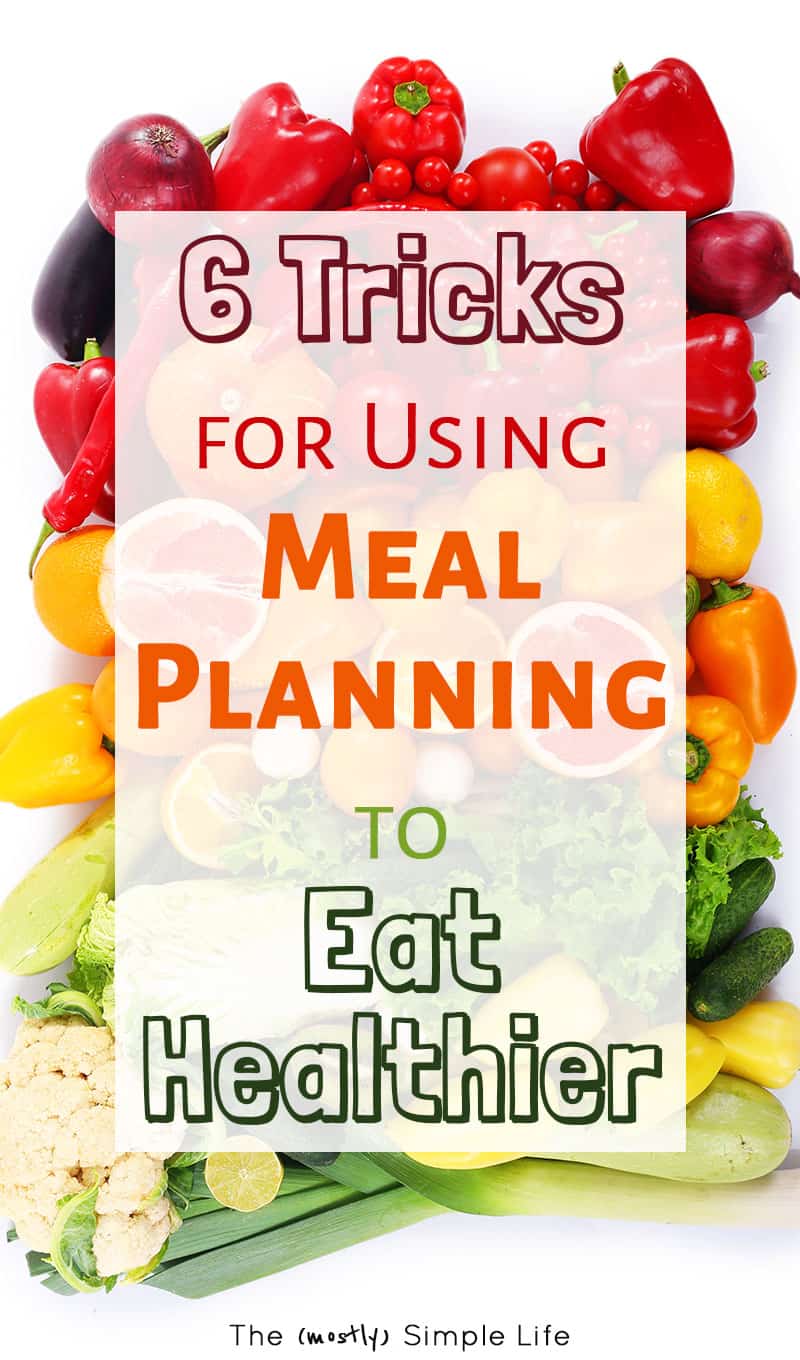 6 Ways to Use Meal Planning to Eat Healthy