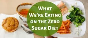 What We're Eating on the Zero Sugar Diet