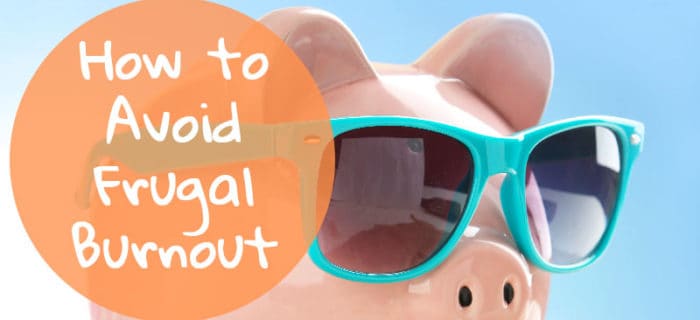 How to Avoid Frugal Burnout