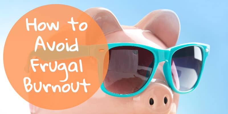 How to Avoid Frugal Burnout